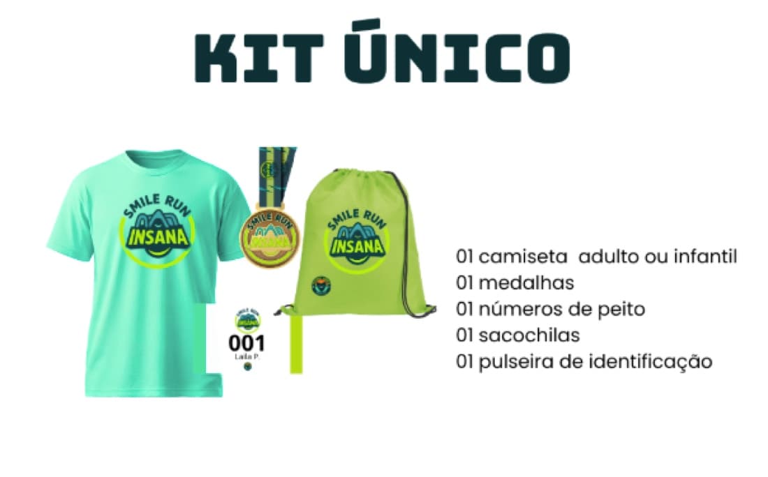 Kit Único: 01 camiseta (adulto ou infantil), 01 medalha de finisher, 01 número de peito, 01 sacochila, 01 pulseira de identificação